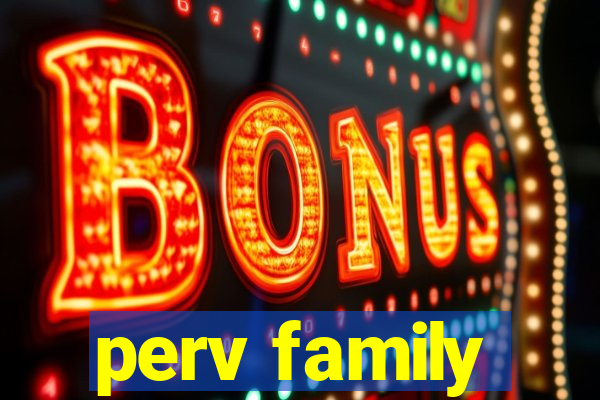 perv family